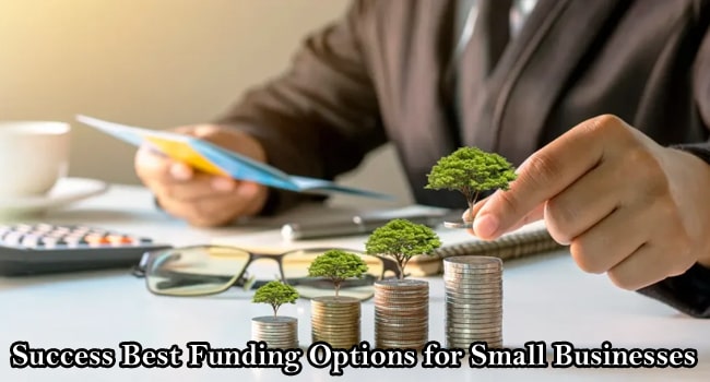Success Best Funding Options for Small Businesses